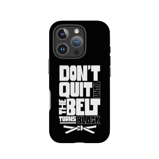 Don't Quit Until The Belt Turns Black Black Belt IPhone Cases