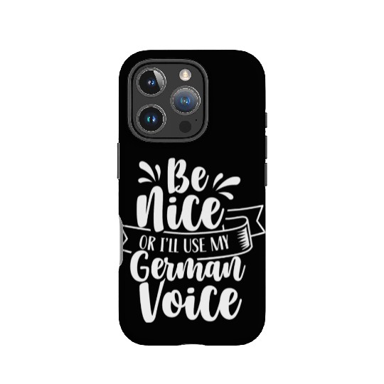 Be Nice Or I'll Use My German Voice Scream Teacher IPhone Cases