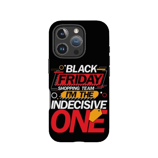 Black Friday Shopping Team I'm The Indecisive One IPhone Cases