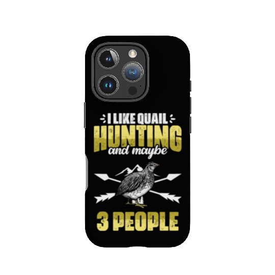 Funny I Like Quail Hunting And Maybe 3 People IPhone Cases