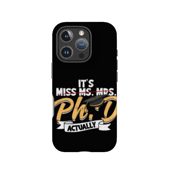 It's Ph.D Actually Doctorate Philosophy Phd IPhone Cases