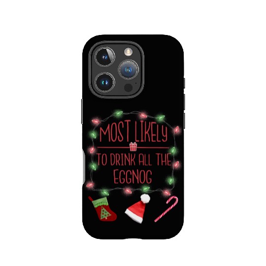 Most Likely To Drink All The Eggnog Fun Christmas IPhone Cases