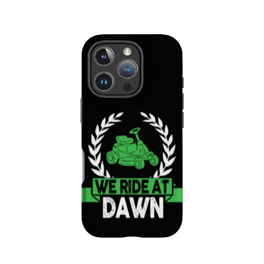 We Ride At Dawn Dad Lawn Mower Make Laugh Day Yard IPhone Cases