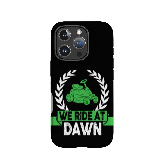 We Ride At Dawn Dad Lawn Mower Make Laugh Day Yard IPhone Cases