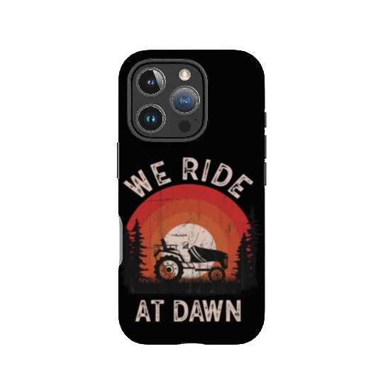 We Ride At Dawn Dad Lawn Mower Make Laugh Day Yard IPhone Cases