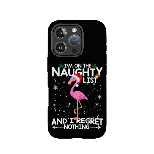 I'm On The Naughty List Funny Flamingo Lover IPhone Cases