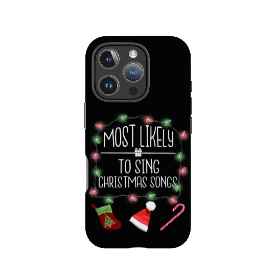 Most Likely To Sing Christmas Songs Fun Christmas IPhone Cases