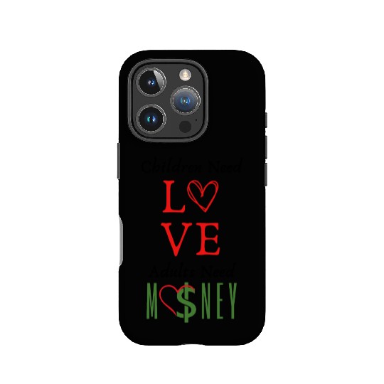 children need love adults need money IPhone Cases