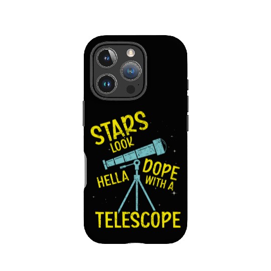 Stars Look Hella Dope With A Telescope Astronomy IPhone Cases