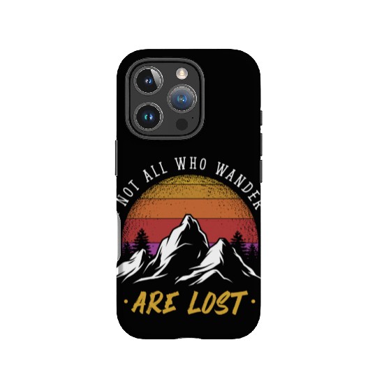 Not all who Wander are Lost IPhone Cases