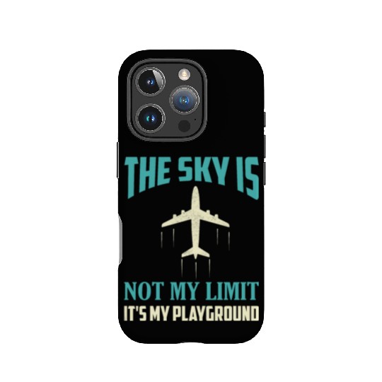The Sky Is Not My Limit It's My Playground Pilot A IPhone Cases