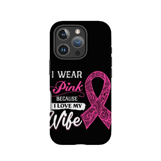 I Wear Pink Because I Love My Wife Breast Cancer IPhone Cases