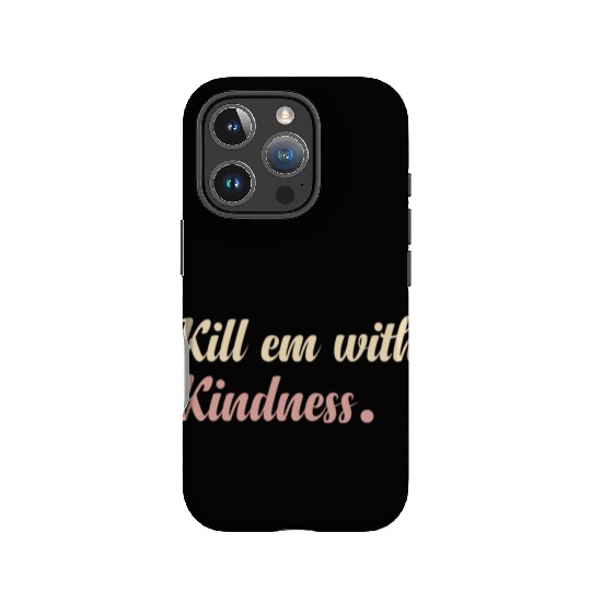 kil them with kindness em with kindness IPhone Cases