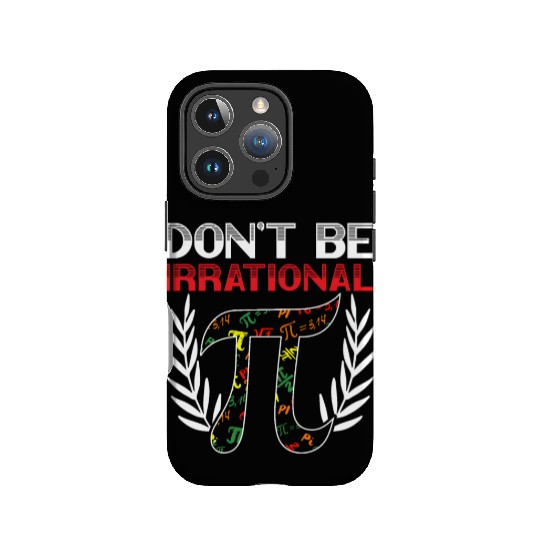 Don't Be Irrational Math Lover Math Teacher Pi Day IPhone Cases