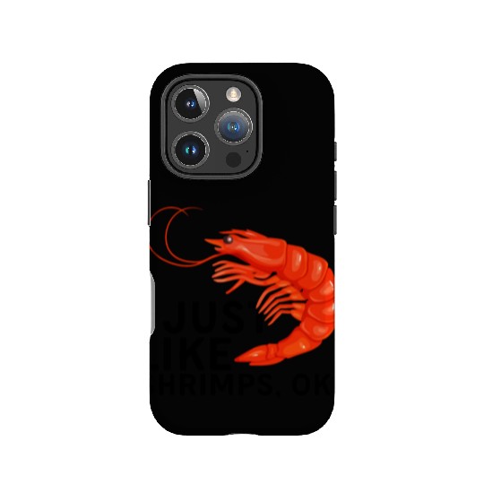 I Just Like Shrimps Ok - fishing lover | shrimp IPhone Cases