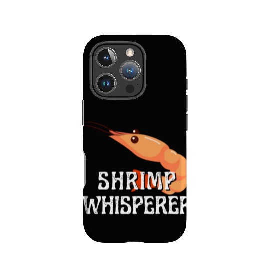 Shrimp Whisperer - Funny Shrimps Lover IPhone Cases