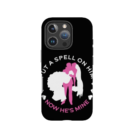 Put A Spell On Him Now He's Mine - Bride IPhone Cases