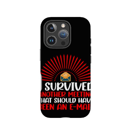 I Survived Another Meeting 30 IPhone Cases