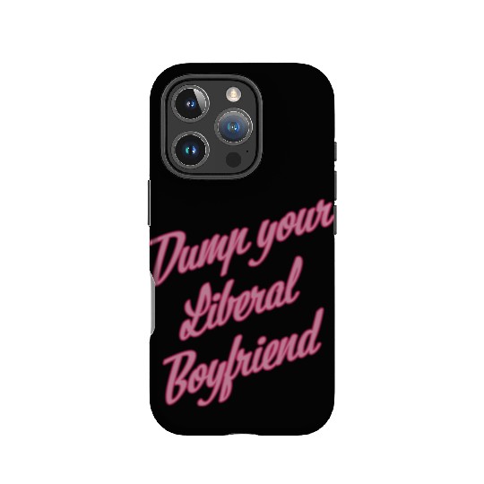 Dump Your Liberal Boyfriend IPhone Cases