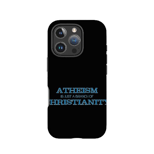 Atheism is Just a Branch of Christianity IPhone Cases