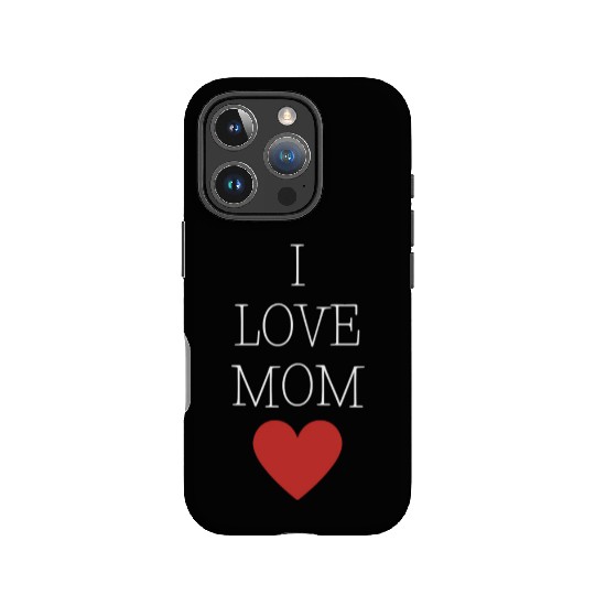 I love Mom IPhone Cases