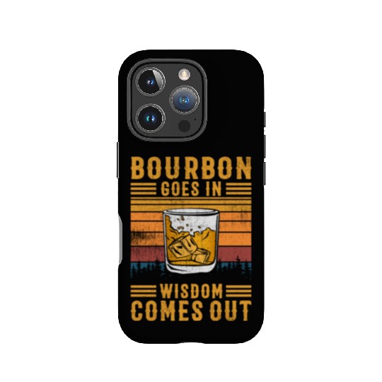 Bourbon Goes In Wisdom Comes Out IPhone Cases