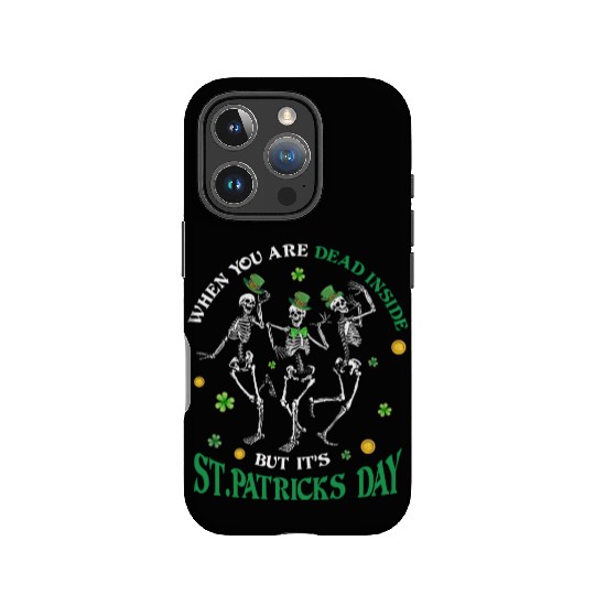 When you re dead inside but it's patricks Day IPhone Cases