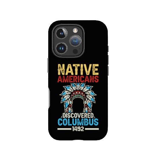 Native American Discovered Columbus 1492 Anti IPhone Cases