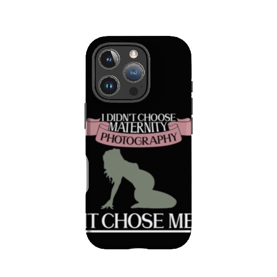 I Didn't Choose Maternity Photography It Chose Me IPhone Cases