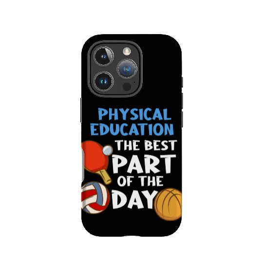 Physical Education The Best Part Of The Day IPhone Cases