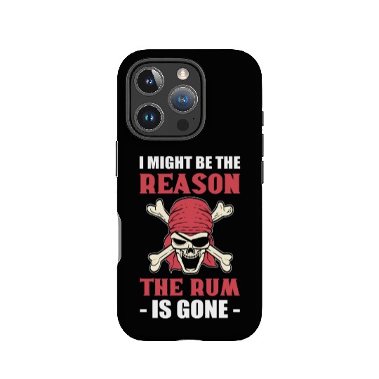 I Might Be The Reason The Rum Is Gone Pirates IPhone Cases