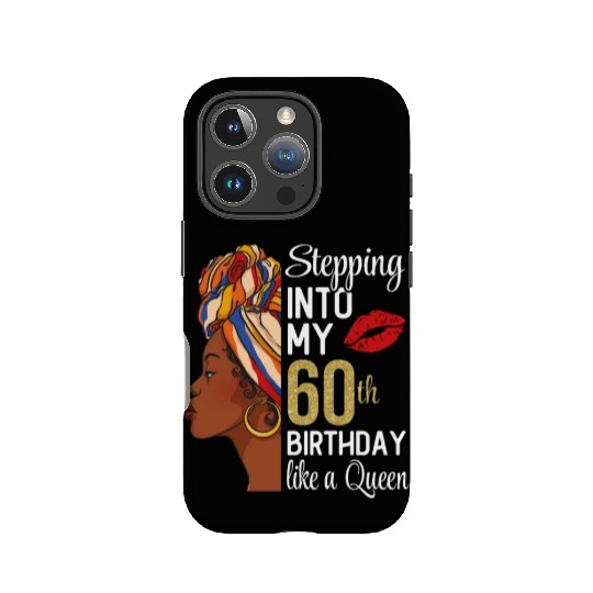 Stepping Into My 60th Birthday Like A Queen IPhone Cases