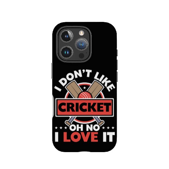 I Don't Like Cricket Oh No I Love It Cricketer IPhone Cases