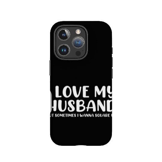 I Love My Husband But Sometimes IPhone Cases