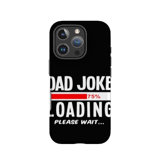 Dad Joke Loading Please Wait IPhone Cases