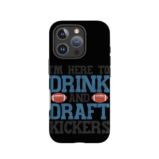 Fantasy Football Here to Drink and Draft Kickers IPhone Cases