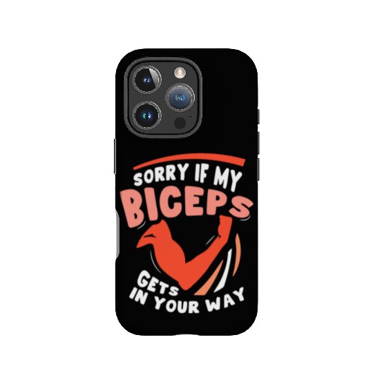 Sorry If My Biceps Gets In Your Way Muscle Curl IPhone Cases