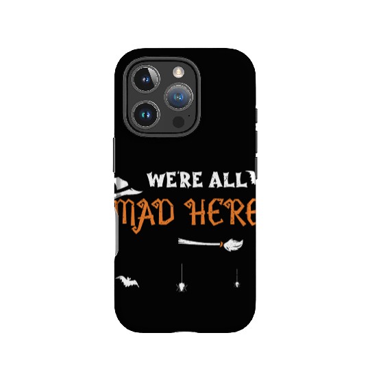 We're All Mad Here - Halloween IPhone Cases