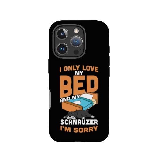 I Only Love My Bed And My Schnauzer IPhone Cases