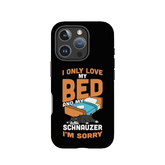 I Only Love My Bed And My Schnauzer IPhone Cases