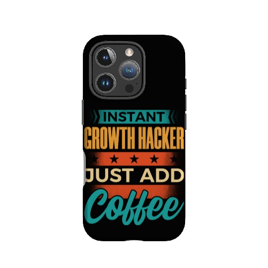 Instant Growth Hacker Just Add Coffee IPhone Cases