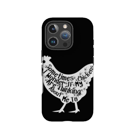 Sometimes I Wonder If My Chickens Are Thinking IPhone Cases
