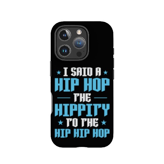 I said a Hip Hop the Hippity to the Hip Hip Hop IPhone Cases
