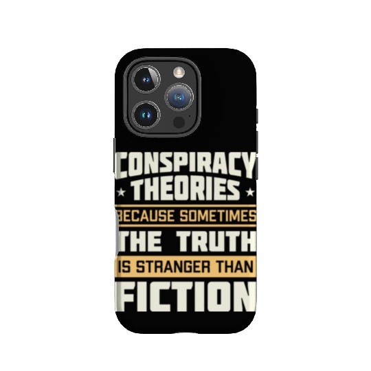 Funny Conspiracy Theories Quote IPhone Cases