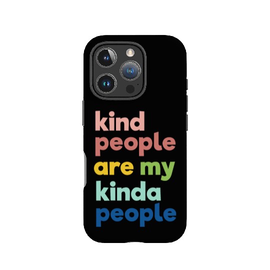 Kindness IPhone Cases, Kind People Are My Kinda People