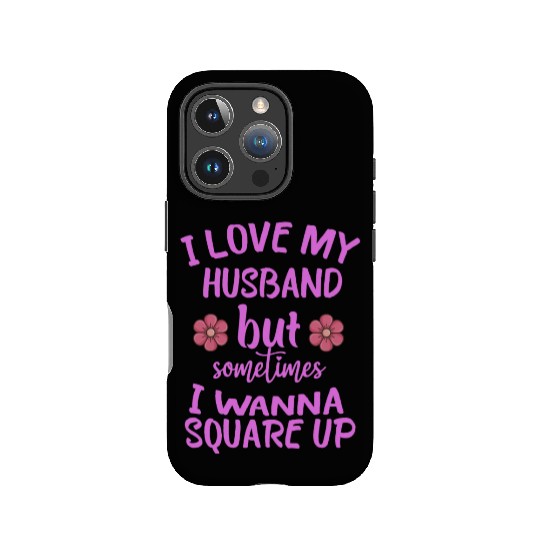 I Love My Husband But Sometimes I Wanna square up IPhone Cases