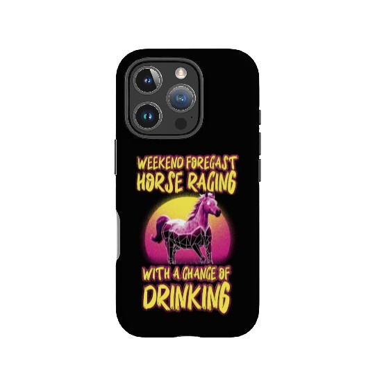 Weekend Forecast Horse Racing Chance of Drinking IPhone Cases
