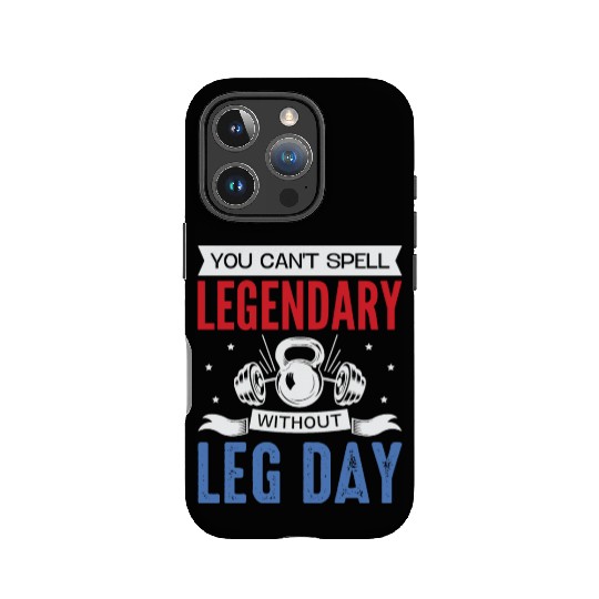 Can't Spell Legendary Without Leg Day For Body Bui IPhone Cases