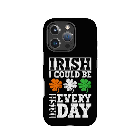 Irish I Could Be Irish Every Day - St Patricks Day IPhone Cases