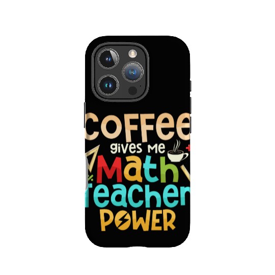 Coffee Gives Me Math Teacher Power Education Schoo IPhone Cases